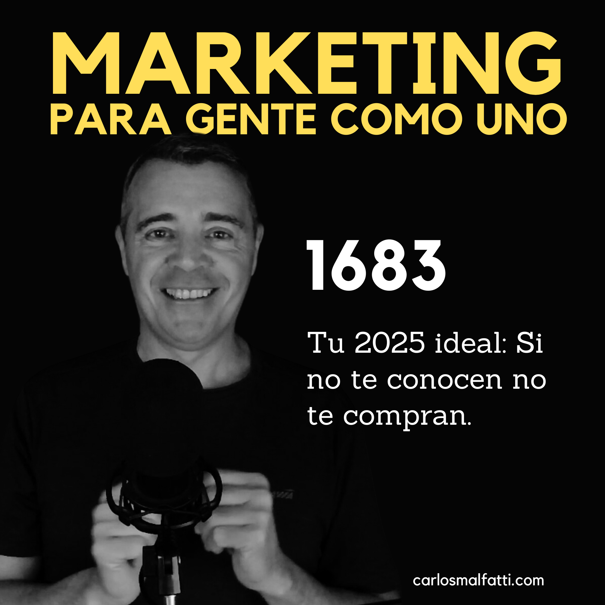 1683 Tu 2025 ideal: Si no te conocen no te compran.