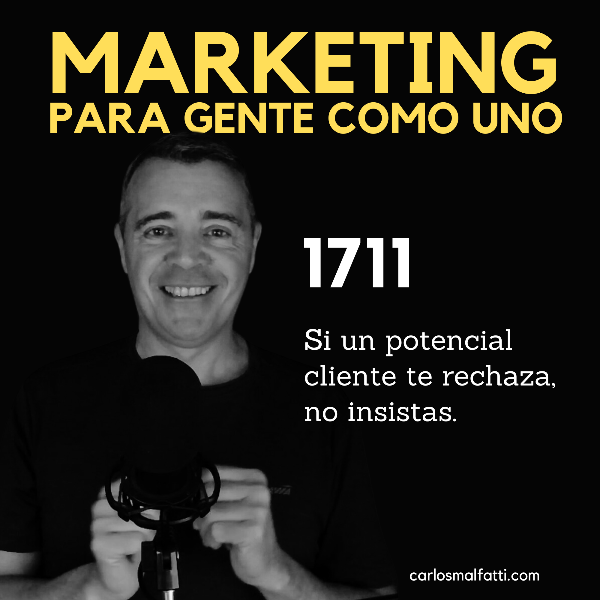 1711 Si un potencial cliente te rechaza, no insistas.