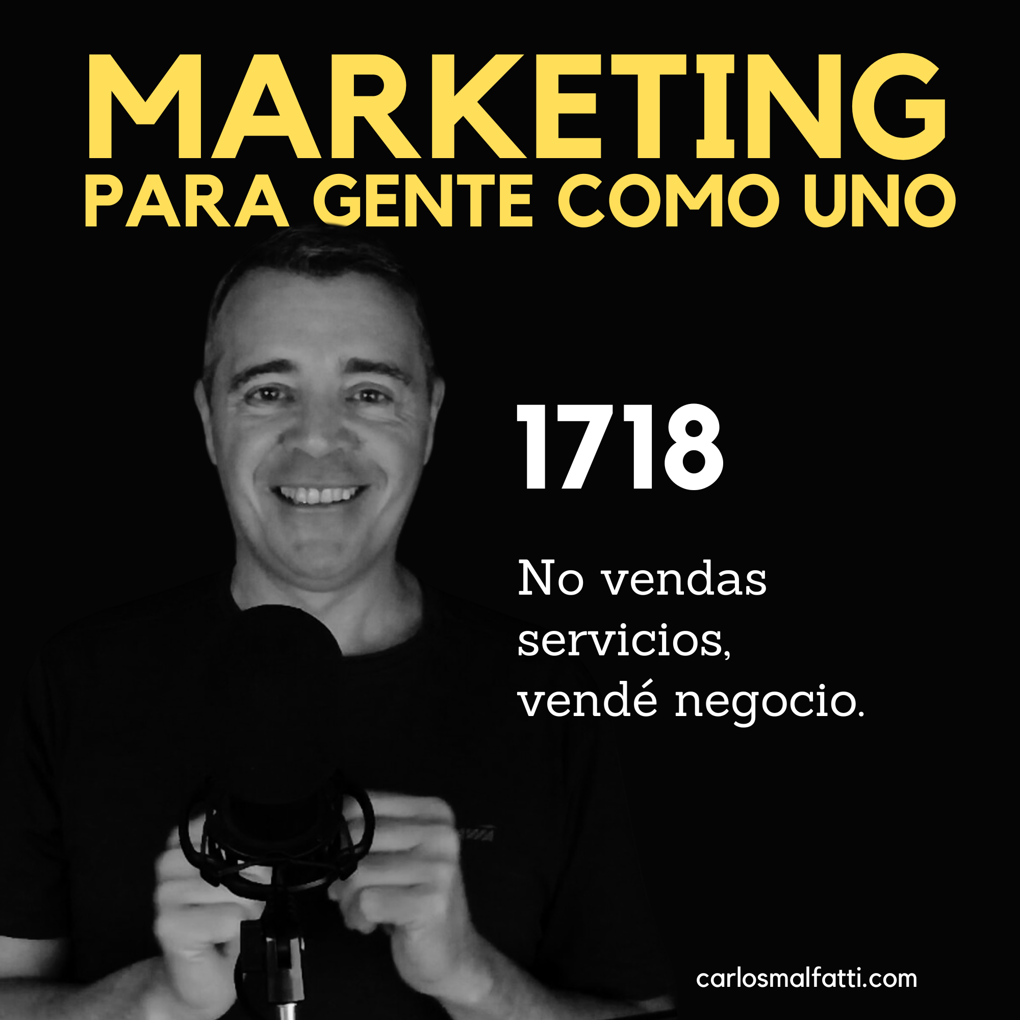1718 No vendas servicios, vendé negocio.