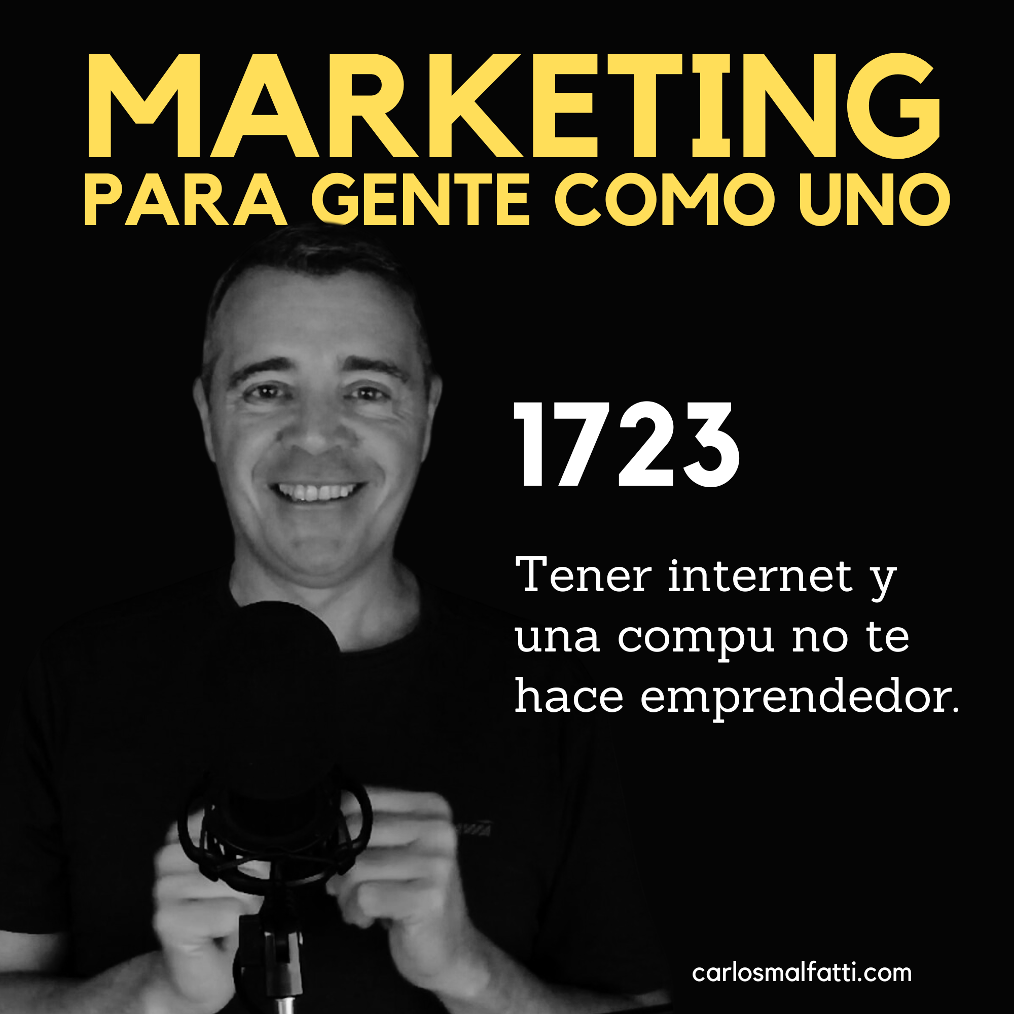 1723 Tener internet y una compu no te hace emprendedor,