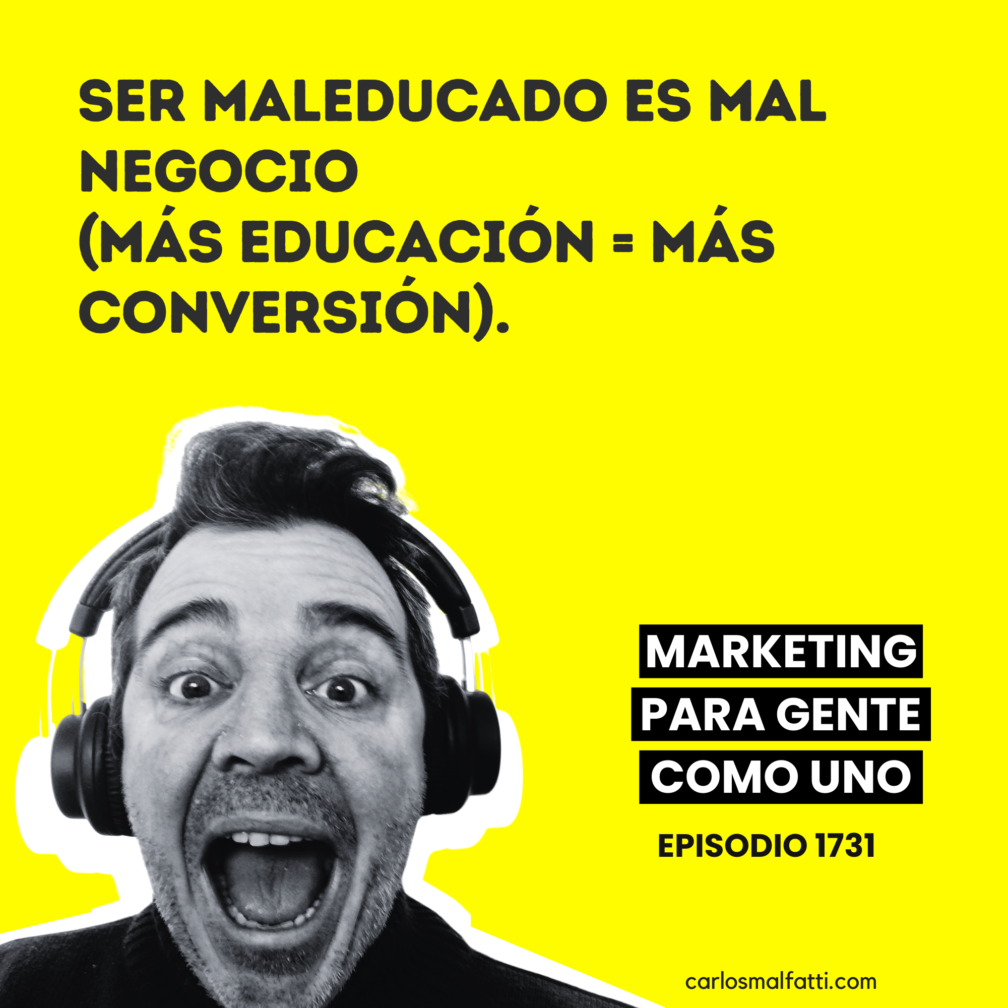 1731 Ser maleducado es mal negocio (más educación = más conversión).