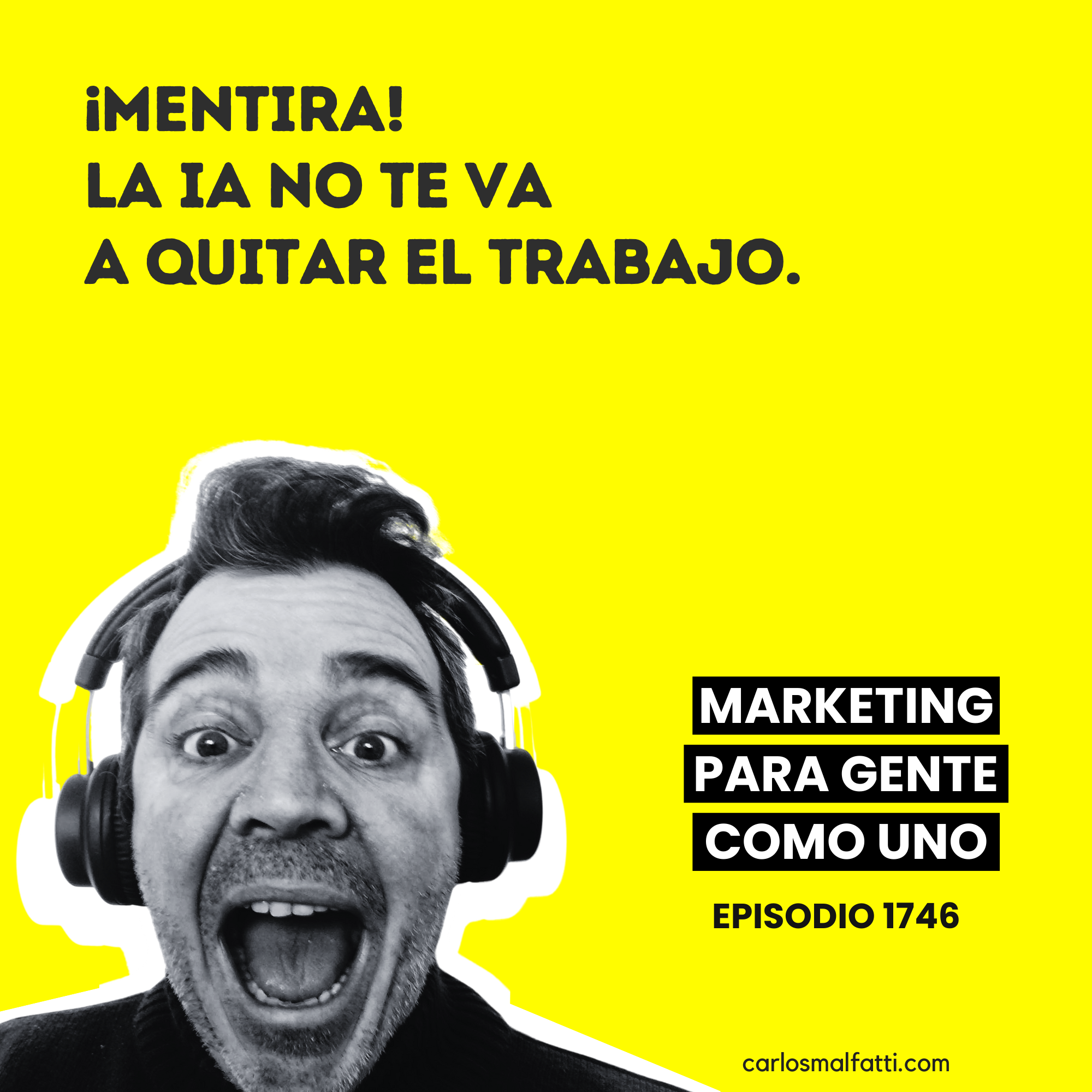 1746 ¡Mentira! La IA no te va a quitar el trabajo.