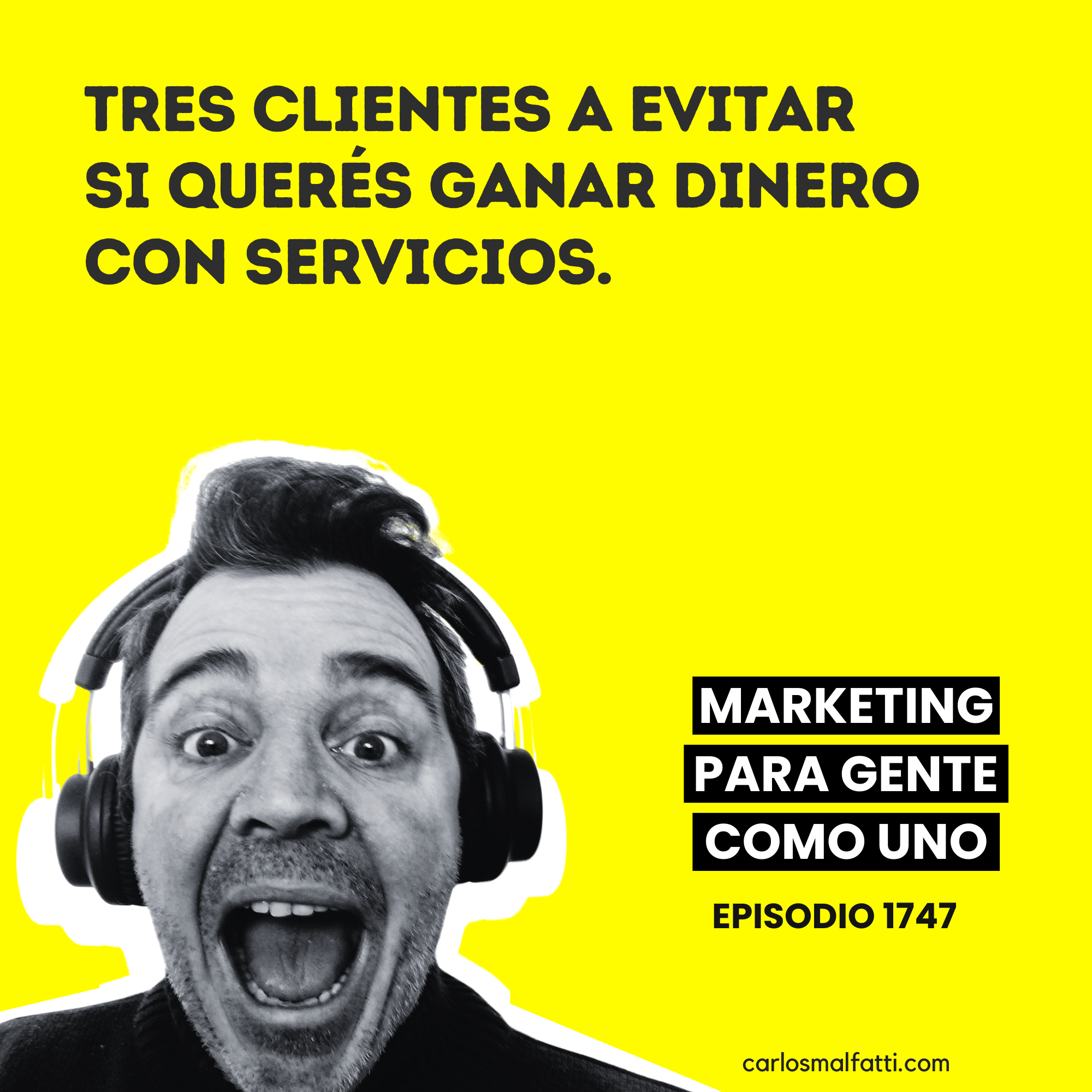 1747 Tres clientes a evitar si querés ganar dinero con Servicios.