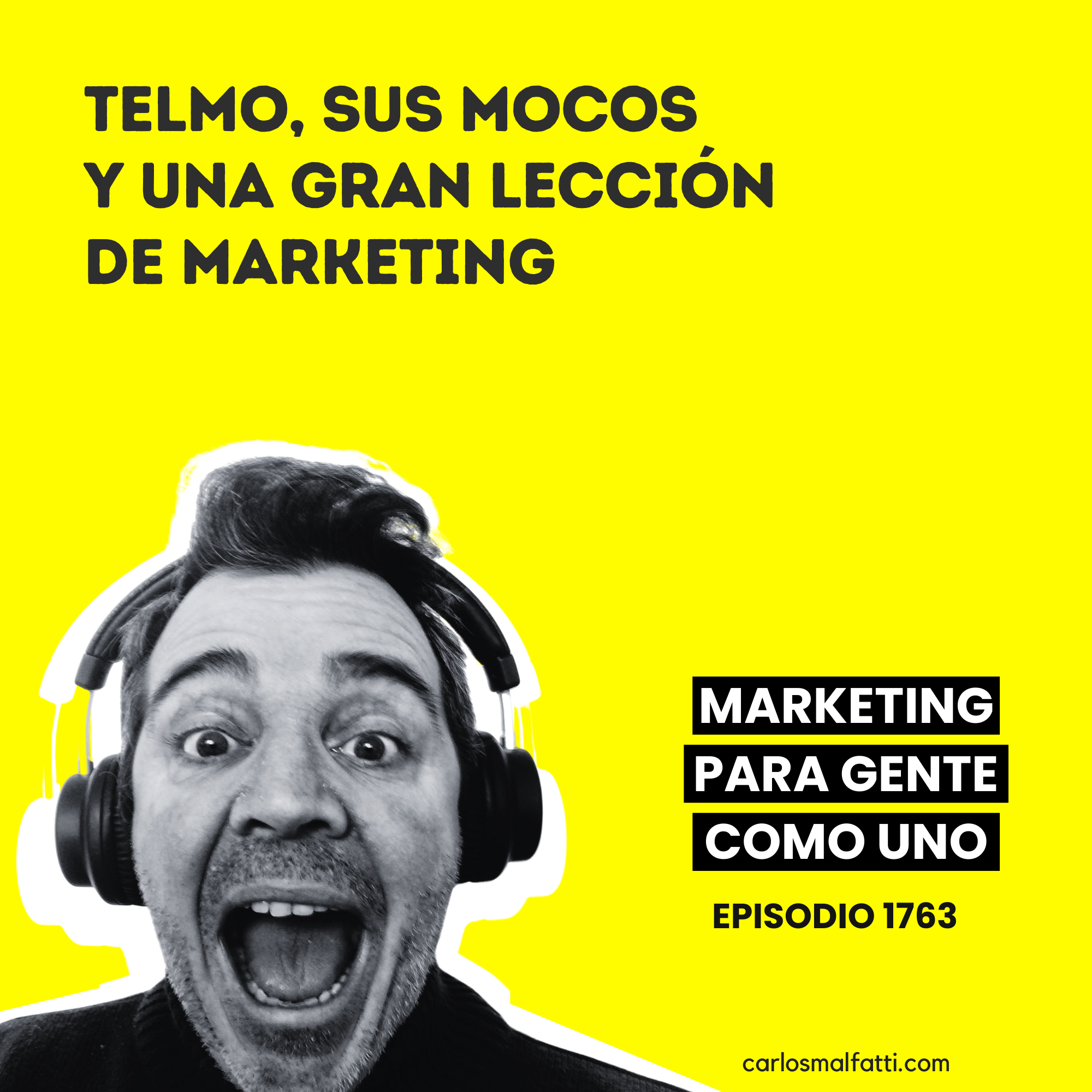 1763 Telmo, sus mocos y una gran lección de marketing.