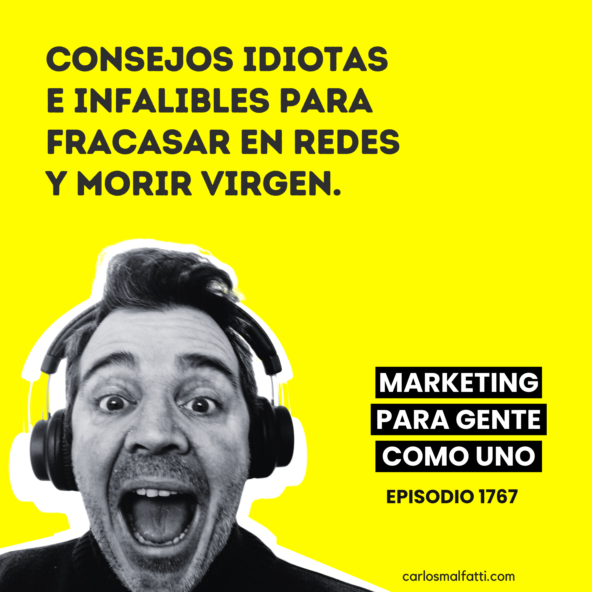 1767 Consejos idiotas e infalibles para fracasar en redes y morir virgen.