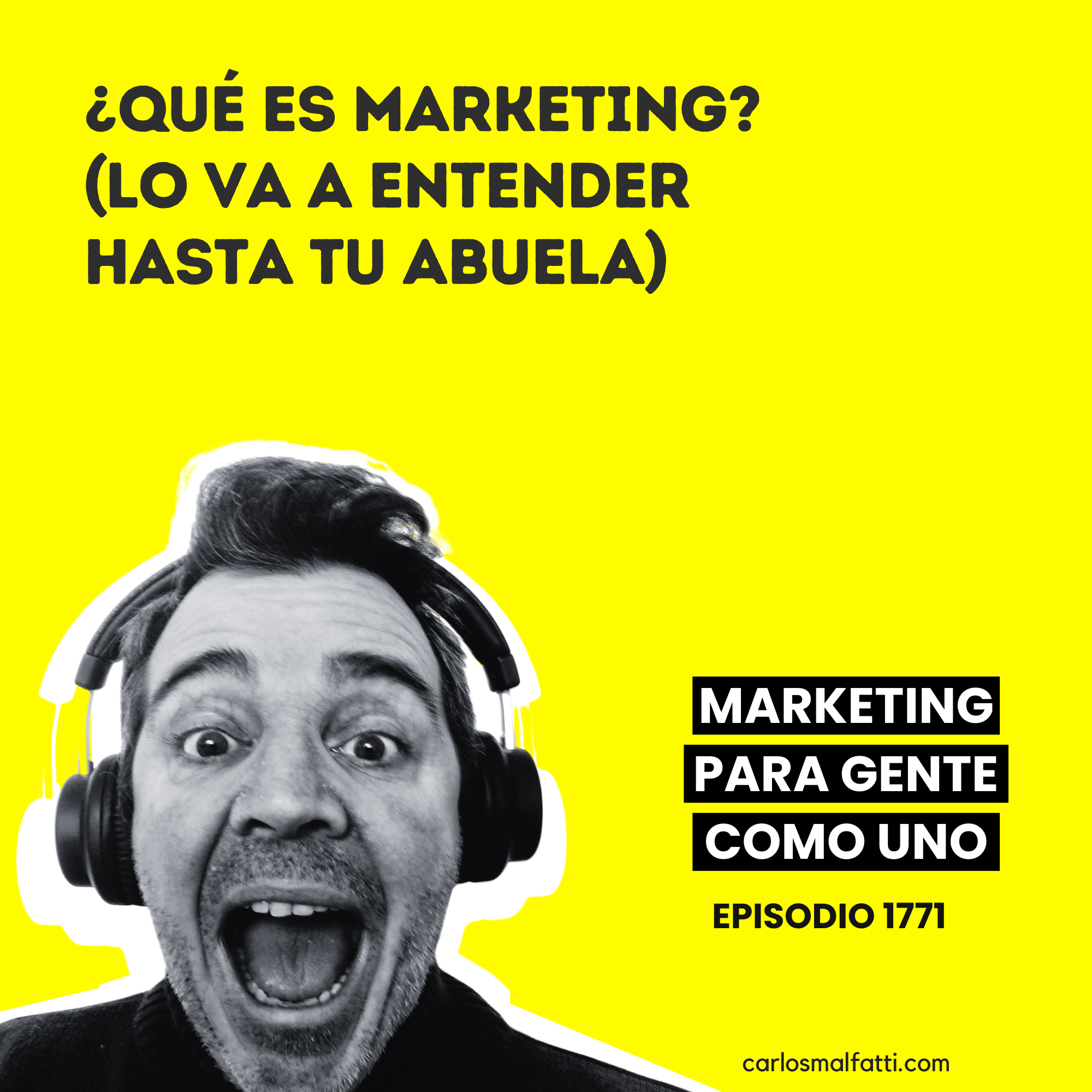 1771 ¿Qué es Marketing? (lo va a entender hasta tu abuela).