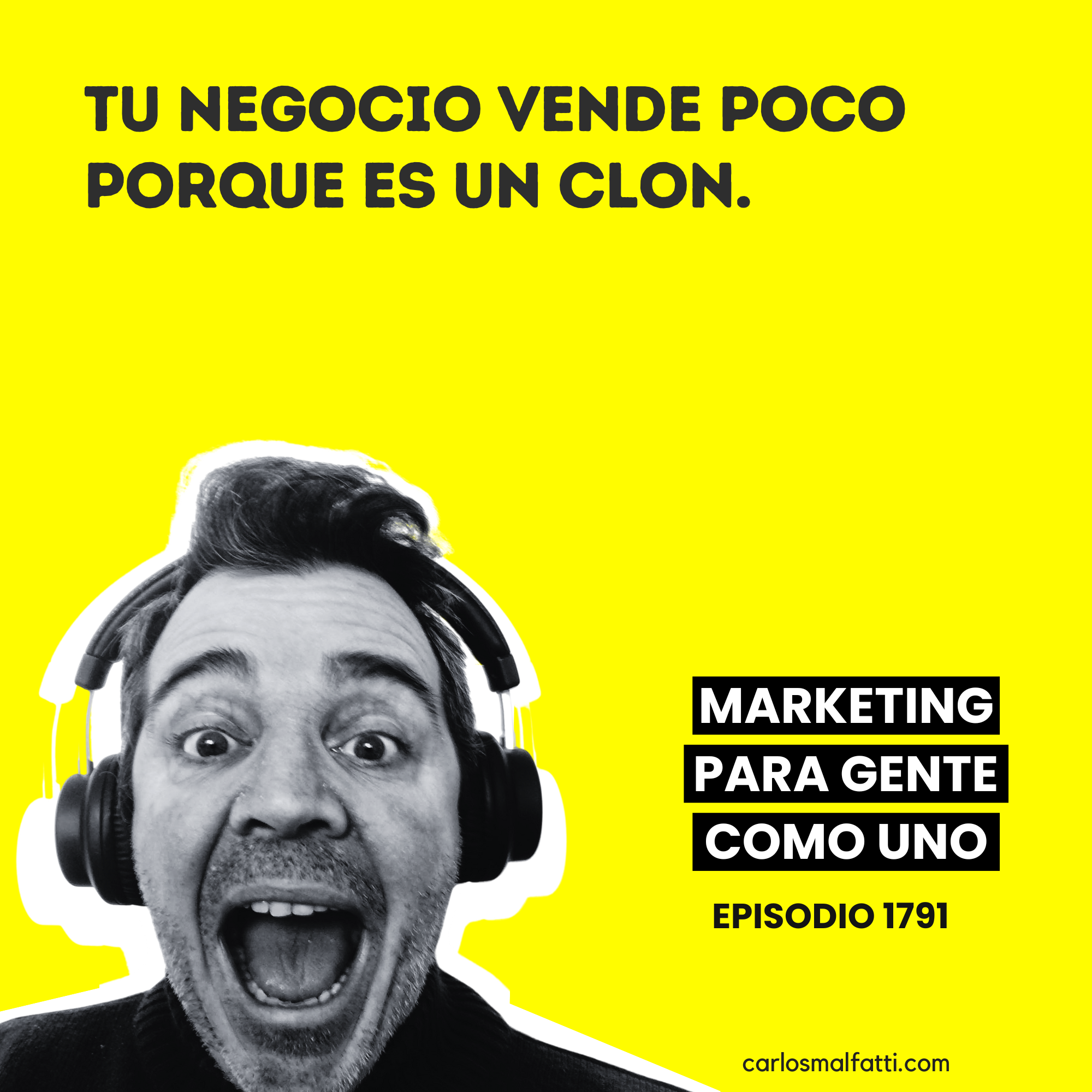 1791 Tu negocio vende poco porque es un clon.