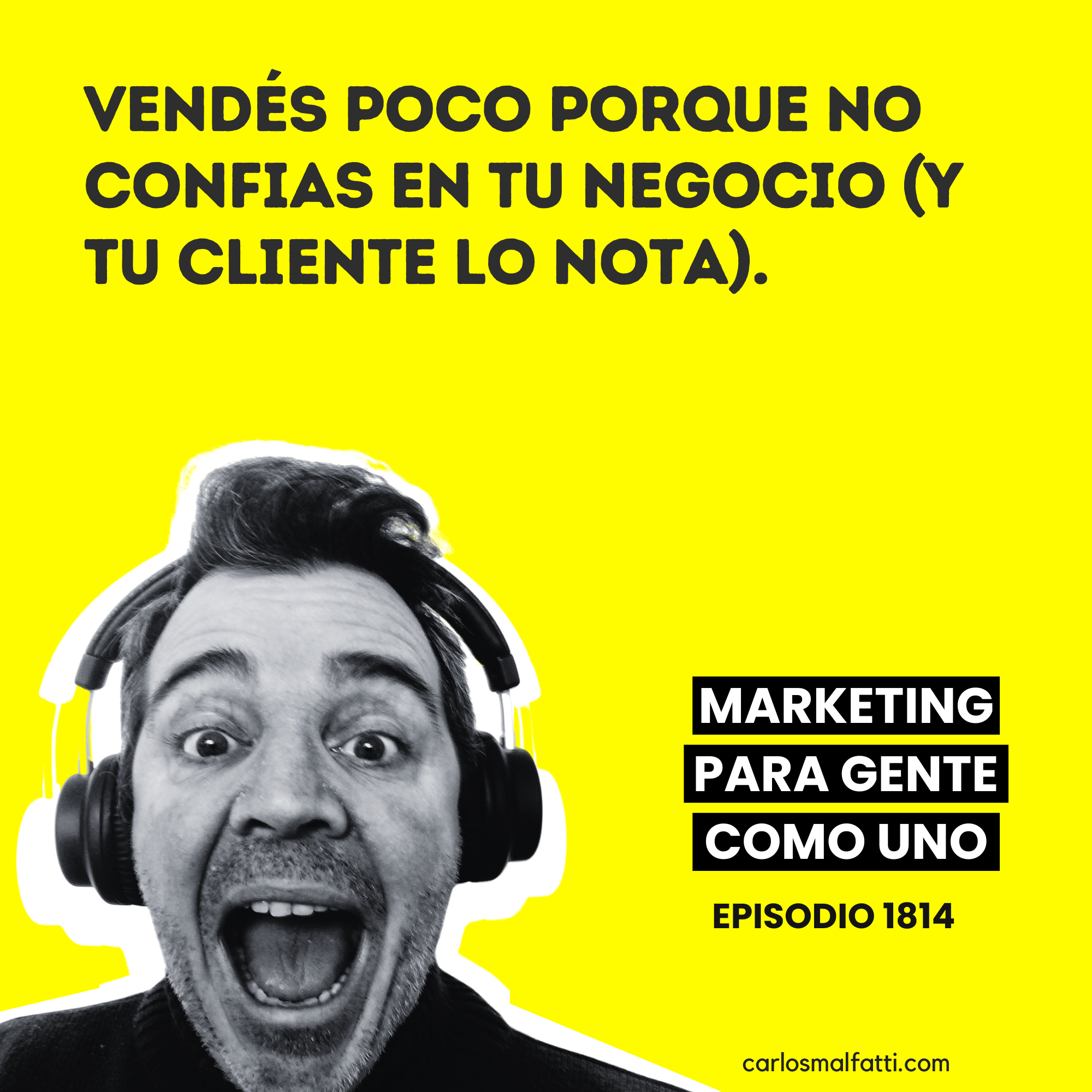 1814 Vendés poco porque no confias en tu negocio (y tu cliente lo nota).
