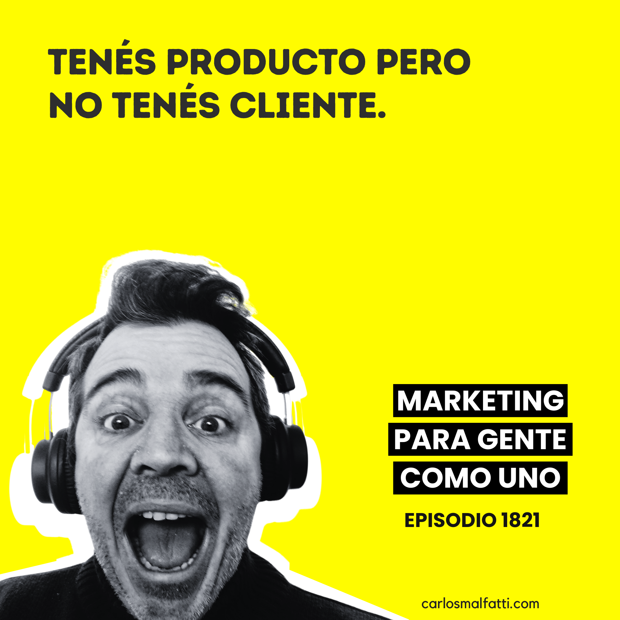 1821 Tenés producto pero no tenés cliente.