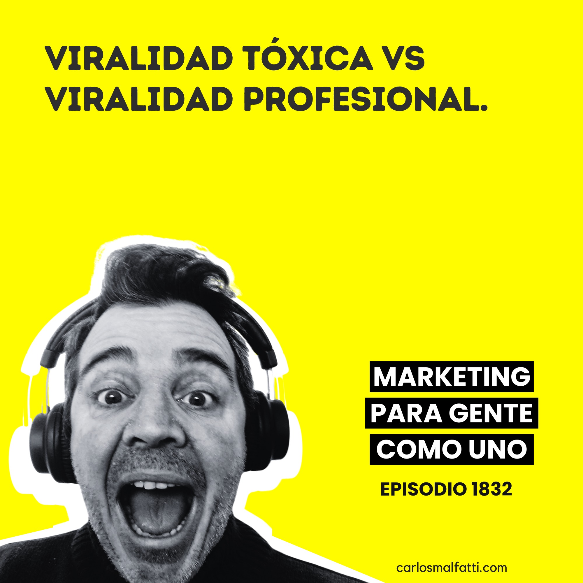 1832 Viralidad tóxica vs viralidad profesional.