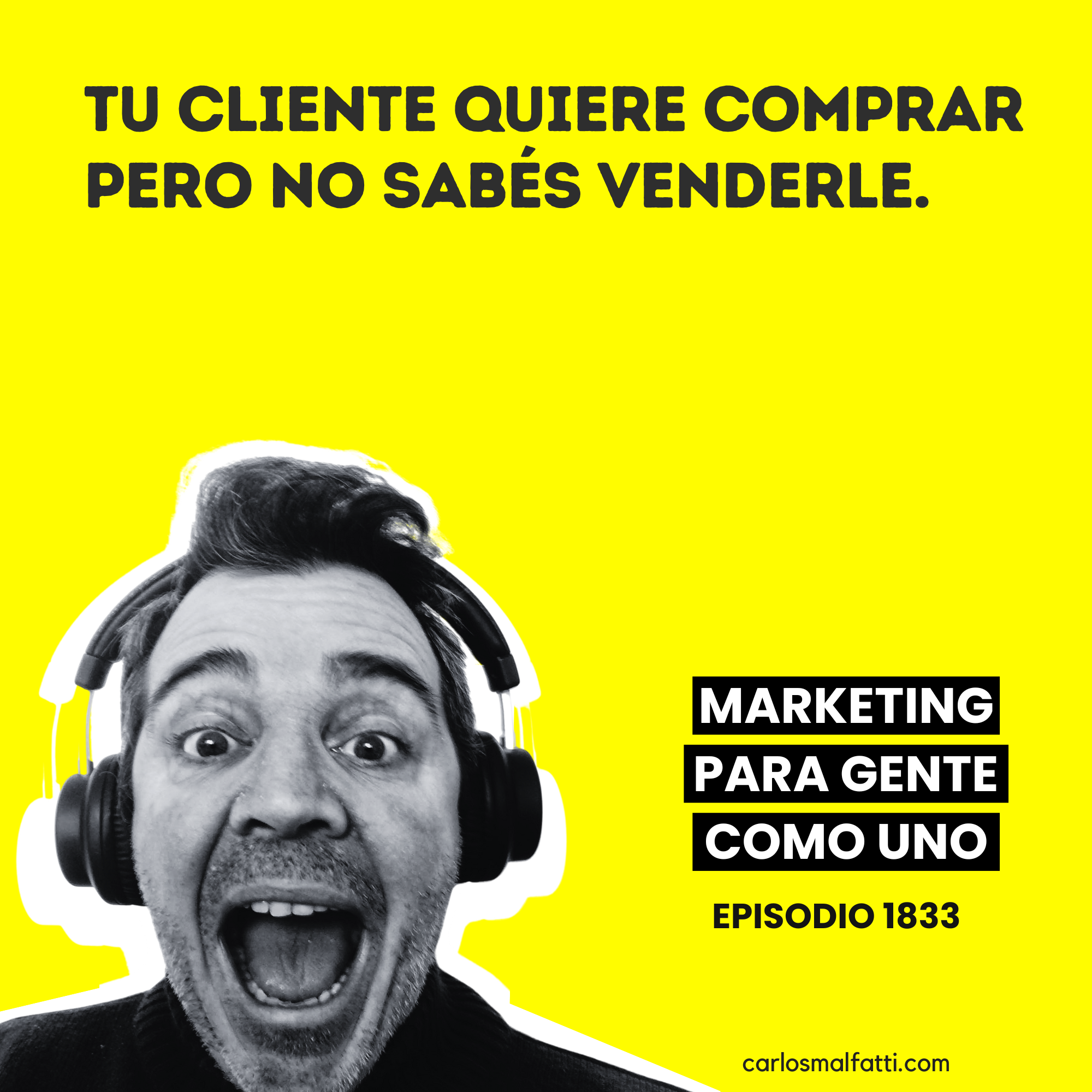 1833 Tu cliente quiere comprar, pero no sabés venderle.