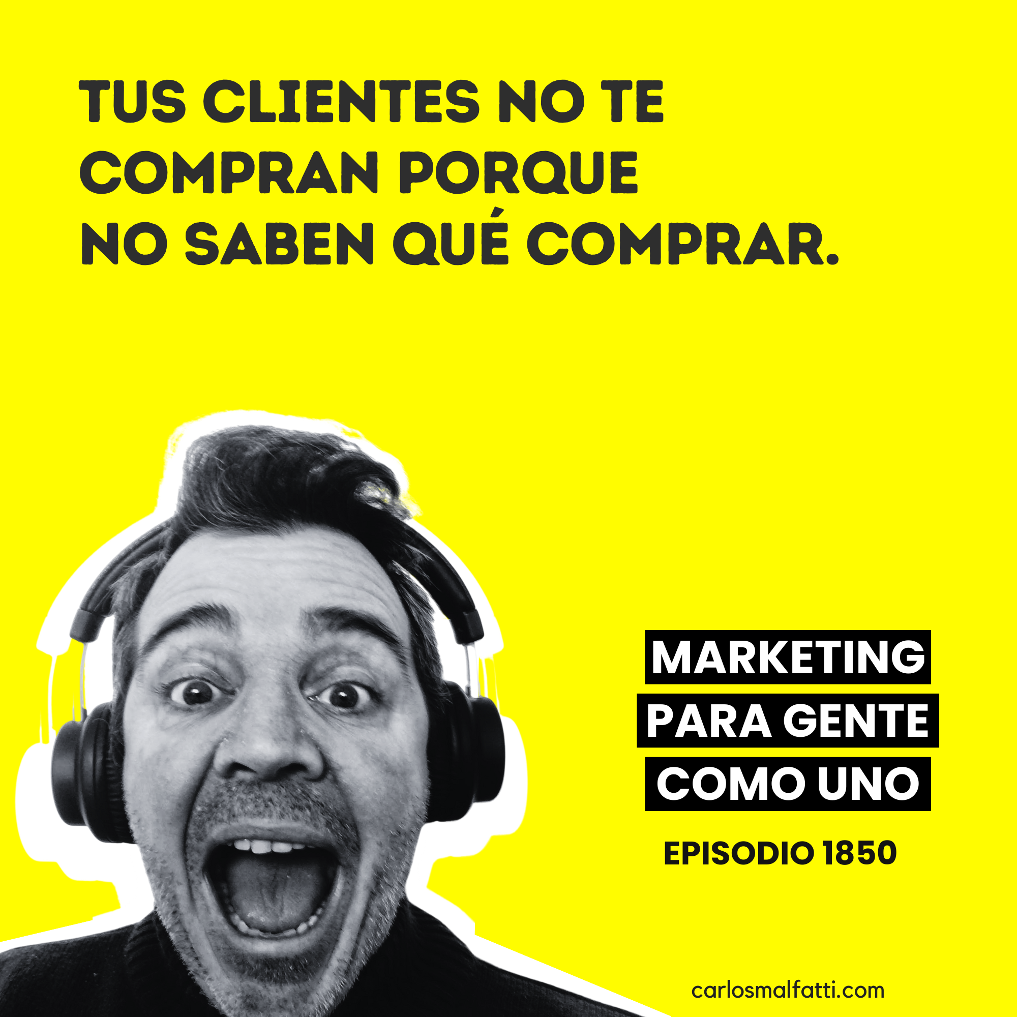 1850 Tus clientes no te compran porque no saben qué comprarte.