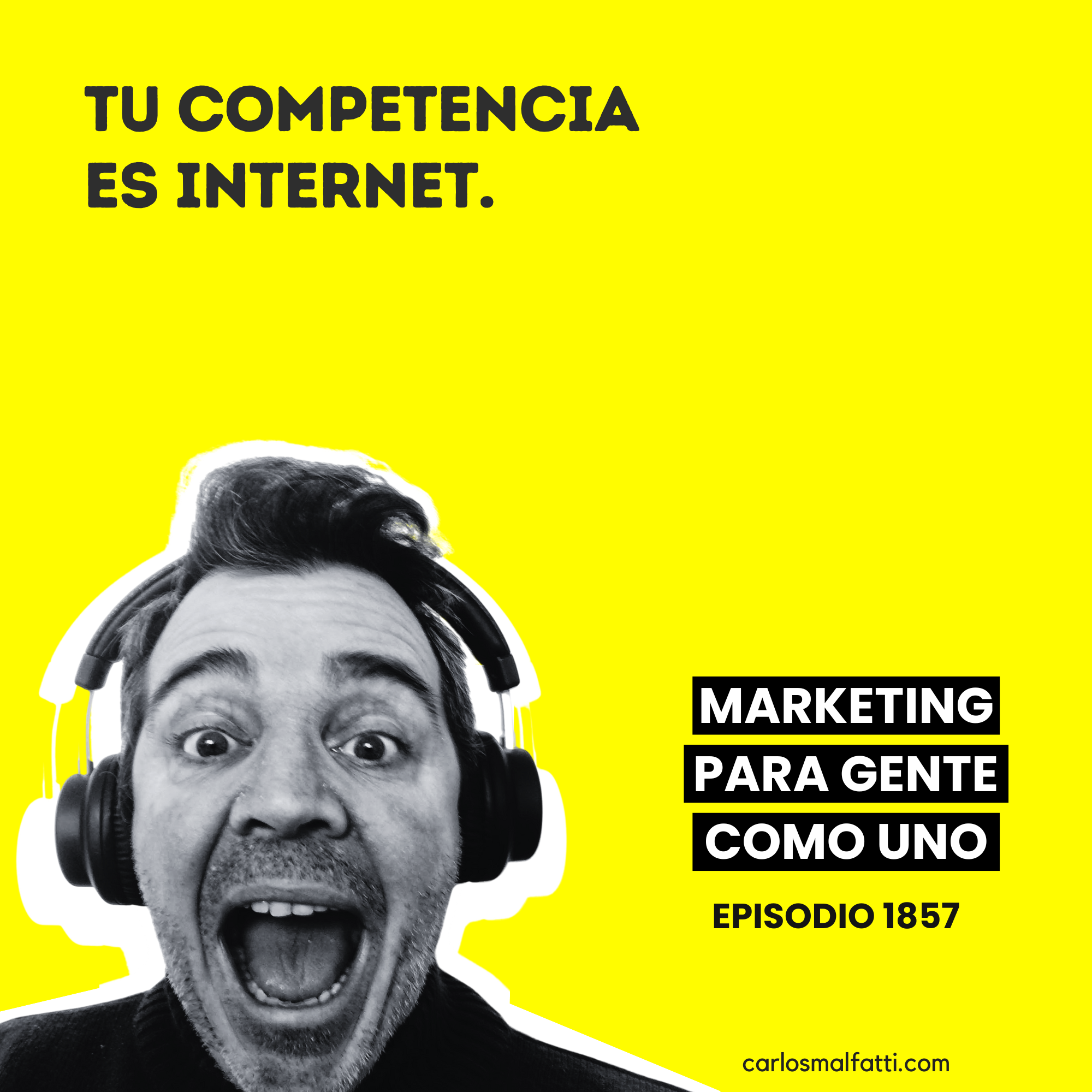 1857 Tu competencia es Internet.