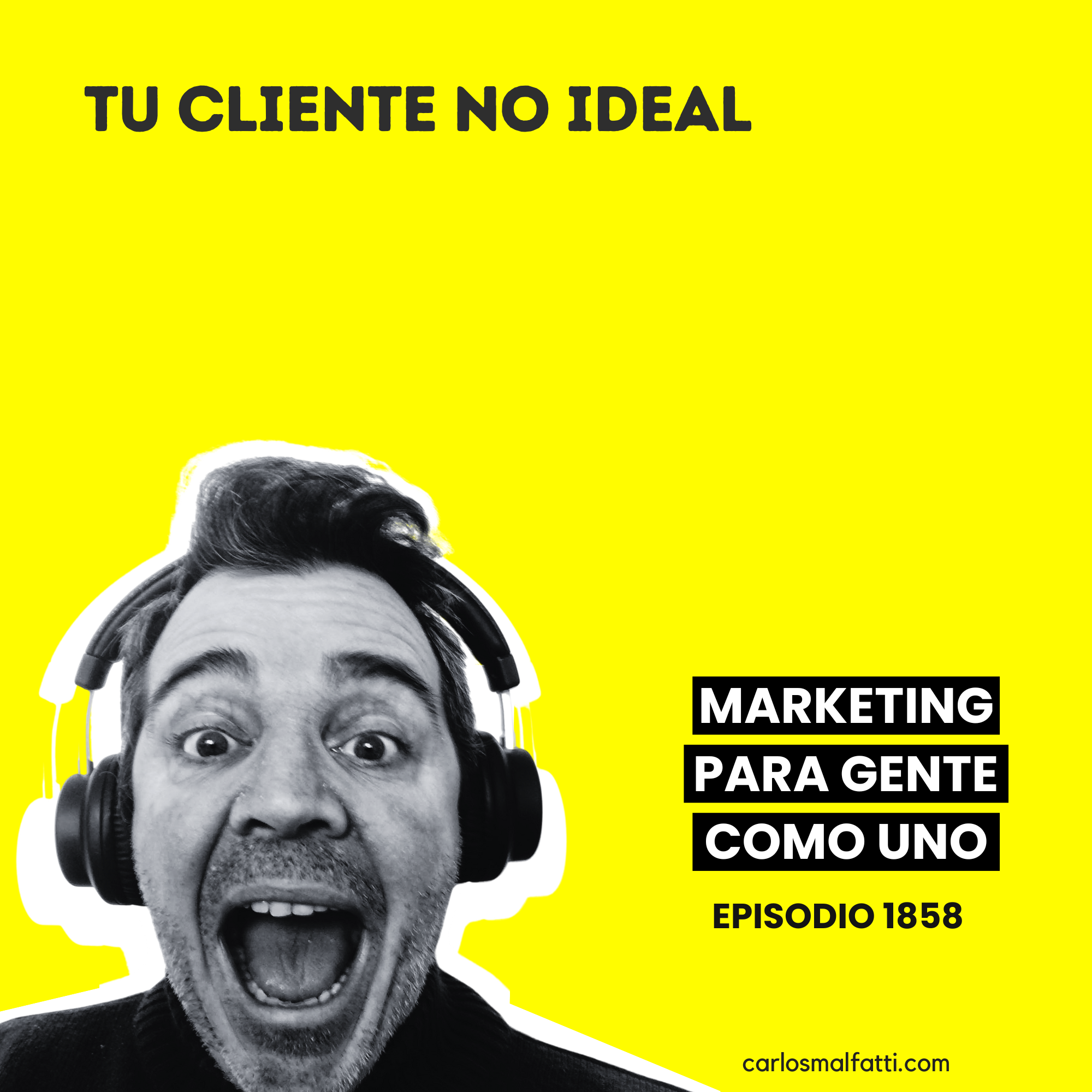1858 Tu cliente no ideal.