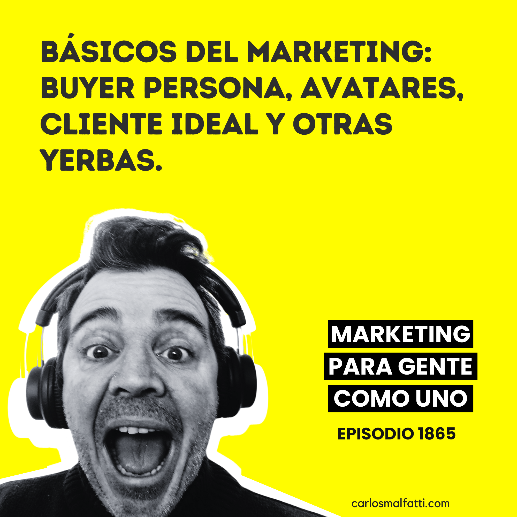 1865 Básicos del marketing: buyer persona, avatares, cliente ideal y otras yerbas