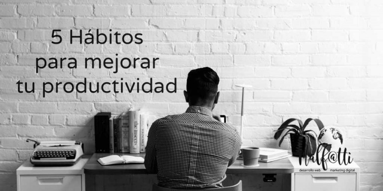 Hábitos para mejorar la productividad.