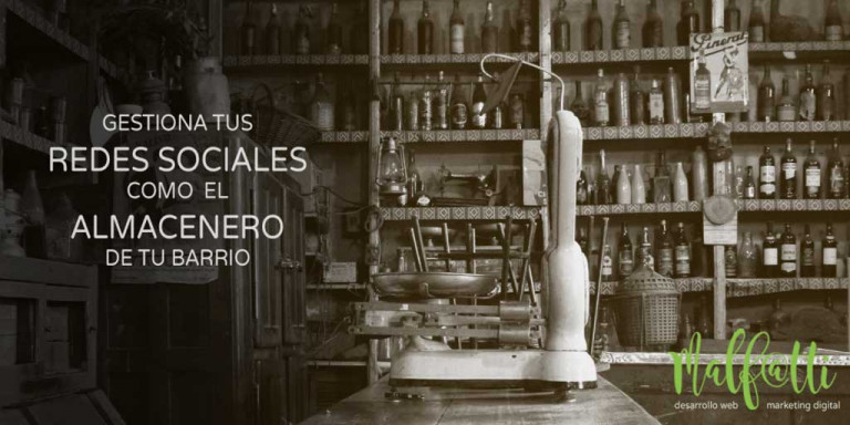 Gestioná tus redes sociales como el almacenero de tu barrio.