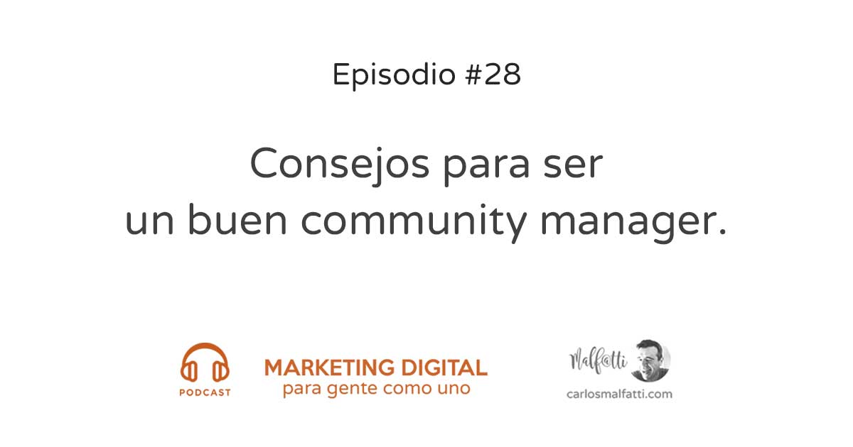 Episodio 28 | Consejos para ser un buen community manager.